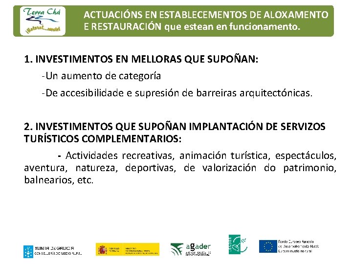 ACTUACIÓNS EN ESTABLECEMENTOS DE ALOXAMENTO E RESTAURACIÓN que estean en funcionamento. 1. INVESTIMENTOS EN