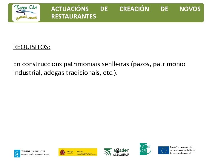 ACTUACIÓNS DE RESTAURANTES CREACIÓN DE NOVOS REQUISITOS: En construccións patrimoniais senlleiras (pazos, patrimonio industrial,