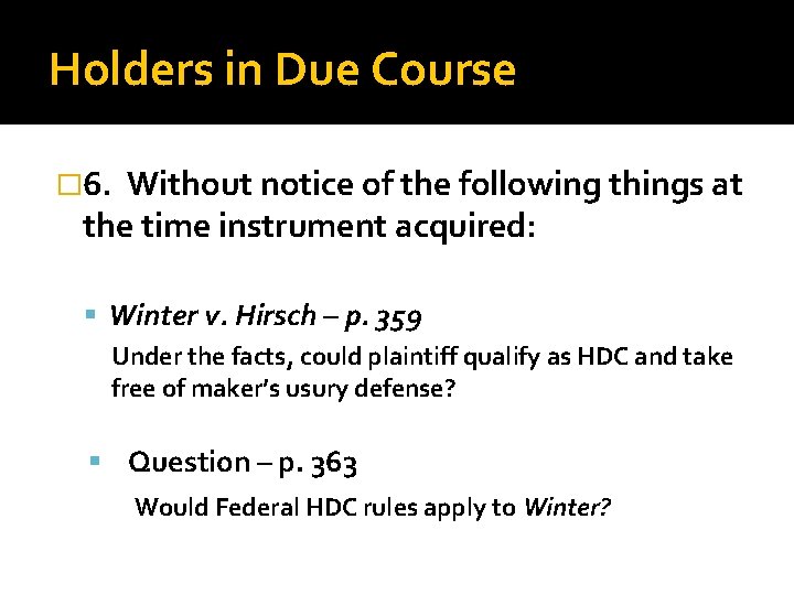 Holders in Due Course � 6. Without notice of the following things at the