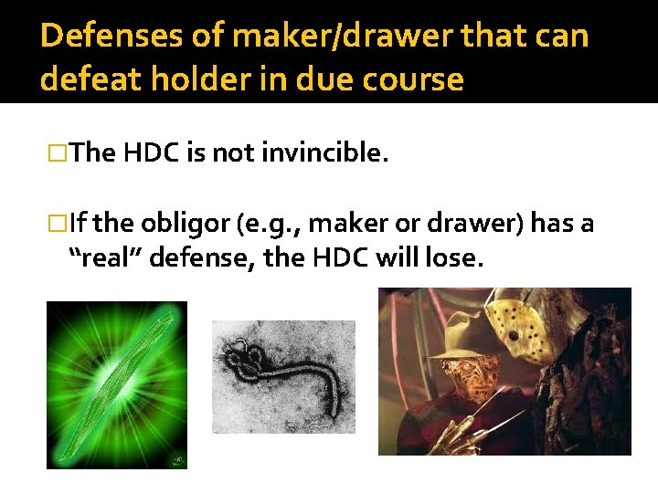 Defenses of maker/drawer that can defeat holder in due course �The HDC is not