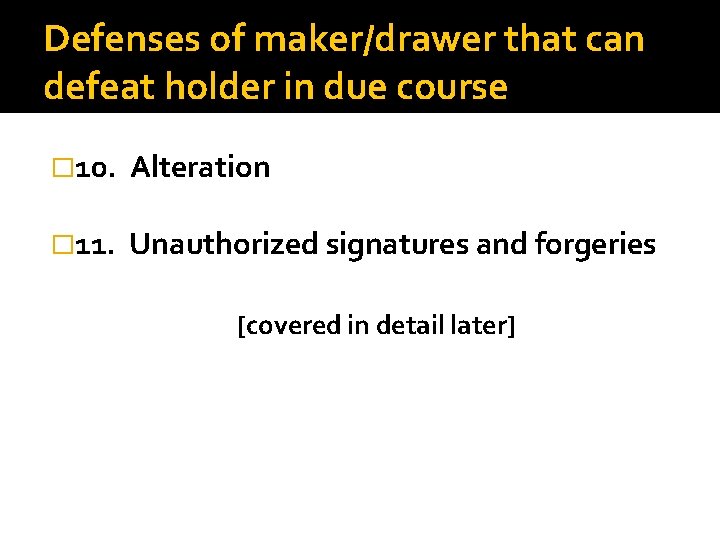 Defenses of maker/drawer that can defeat holder in due course � 10. Alteration �