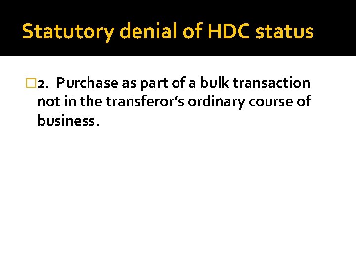 Statutory denial of HDC status � 2. Purchase as part of a bulk transaction