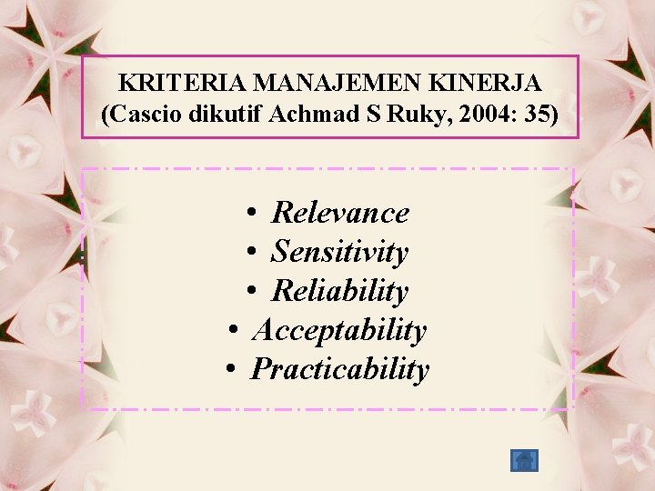 KRITERIA MANAJEMEN KINERJA (Cascio dikutif Achmad S Ruky, 2004: 35) • Relevance • Sensitivity