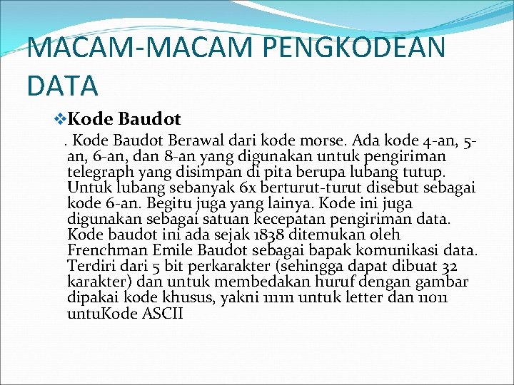 MACAM-MACAM PENGKODEAN DATA v. Kode Baudot Berawal dari kode morse. Ada kode 4 -an,