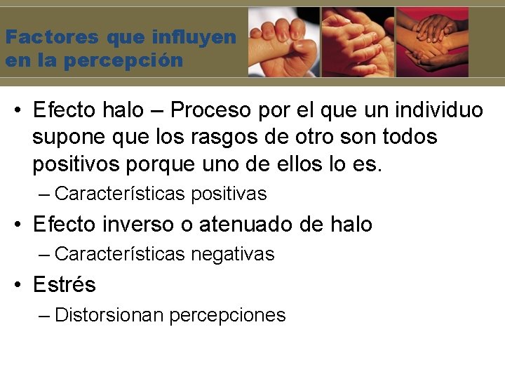 Factores que influyen en la percepción • Efecto halo – Proceso por el que