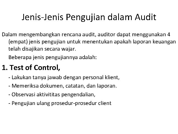 Jenis-Jenis Pengujian dalam Audit Dalam mengembangkan rencana audit, auditor dapat menggunakan 4 (empat) jenis