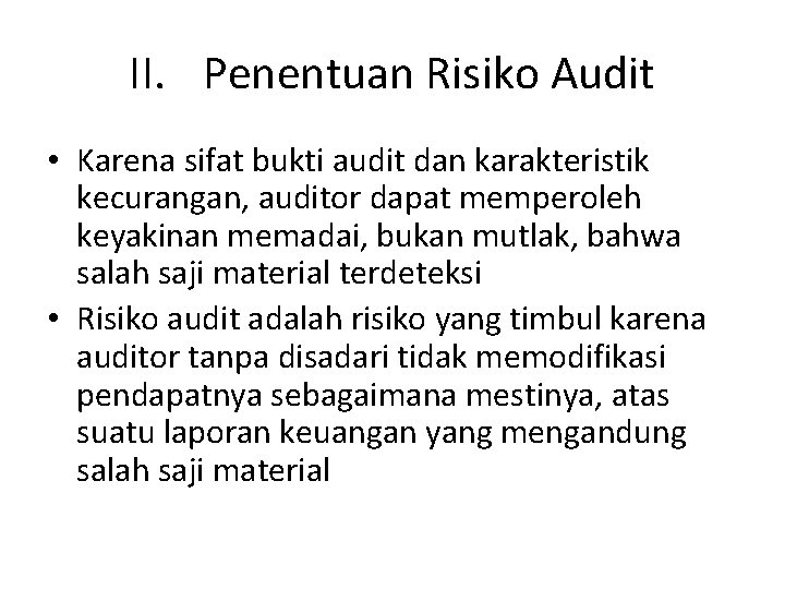 II. Penentuan Risiko Audit • Karena sifat bukti audit dan karakteristik kecurangan, auditor dapat