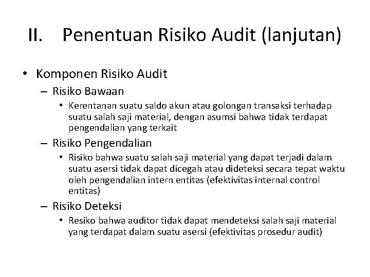II. Penentuan Risiko Audit (lanjutan) • Komponen Risiko Audit – Risiko Bawaan • Kerentanan