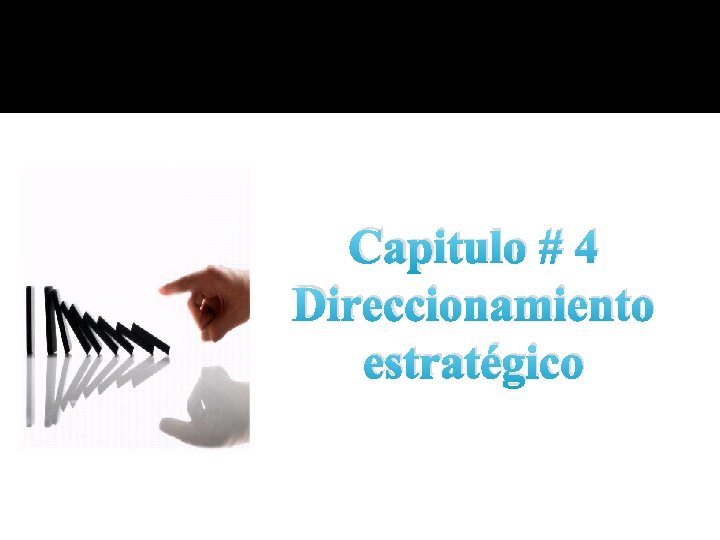 Capitulo # 4 Direccionamiento estratégico Capitulo # 4 Direccionamiento estratégico