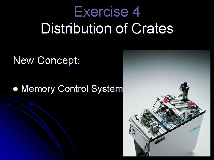 Exercise 4 Distribution of Crates New Concept: l Memory Control System 
