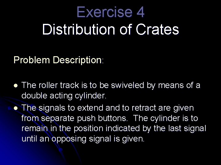 Exercise 4 Distribution of Crates Problem Description: l l The roller track is to