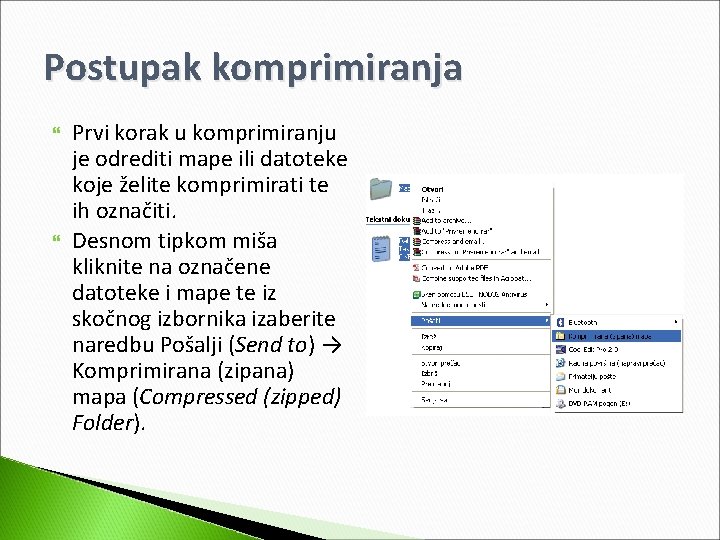 Postupak komprimiranja Prvi korak u komprimiranju je odrediti mape ili datoteke koje želite komprimirati