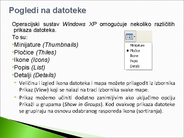 Pogledi na datoteke Operacijski sustav Windows XP omogućuje nekoliko različitih prikaza datoteka. To su: