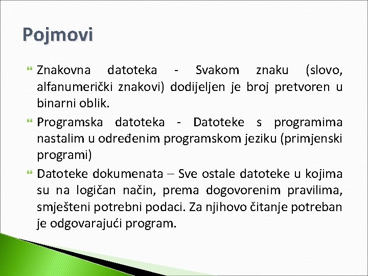 Pojmovi Znakovna datoteka - Svakom znaku (slovo, alfanumerički znakovi) dodijeljen je broj pretvoren u