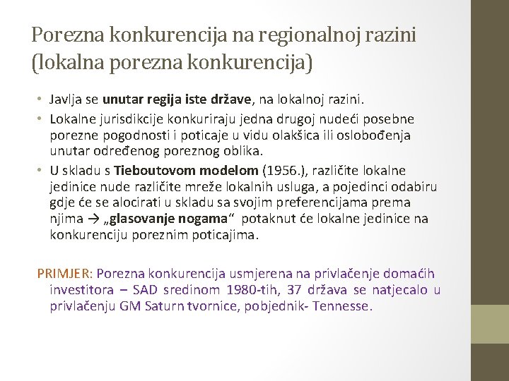 Porezna konkurencija na regionalnoj razini (lokalna porezna konkurencija) • Javlja se unutar regija iste