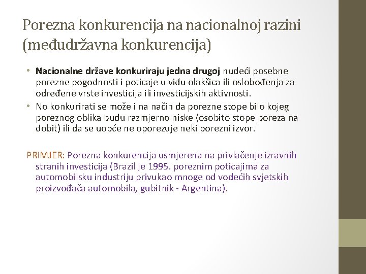 Porezna konkurencija na nacionalnoj razini (međudržavna konkurencija) • Nacionalne države konkuriraju jedna drugoj nudeći