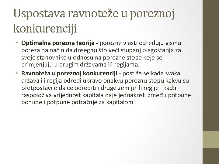 Uspostava ravnoteže u poreznoj konkurenciji • Optimalna porezna teorija - porezne vlasti određuju visinu