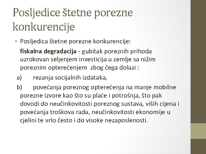 Posljedice štetne porezne konkurencije • Posljedica štetne porezne konkurencije: fiskalna degradacija - gubitak poreznih