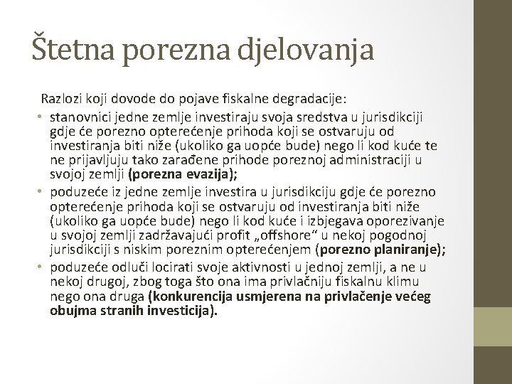 Štetna porezna djelovanja Razlozi koji dovode do pojave fiskalne degradacije: • stanovnici jedne zemlje