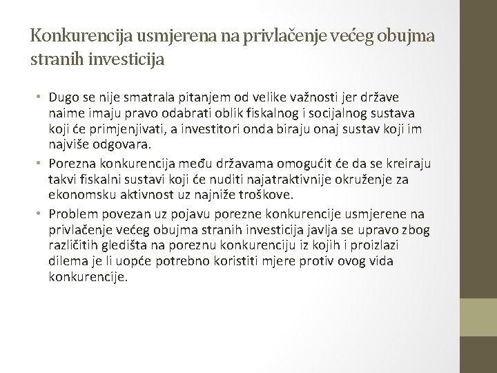 Konkurencija usmjerena na privlačenje većeg obujma stranih investicija • Dugo se nije smatrala pitanjem