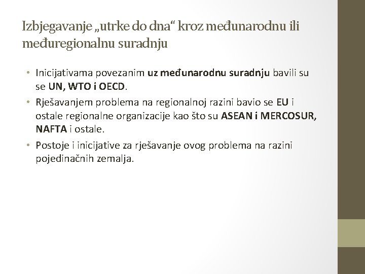 Izbjegavanje „utrke do dna“ kroz međunarodnu ili međuregionalnu suradnju • Inicijativama povezanim uz međunarodnu