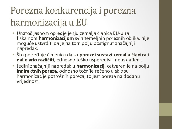 Porezna konkurencija i porezna harmonizacija u EU • Unatoč jasnom opredjeljenju zemalja članica EU-u