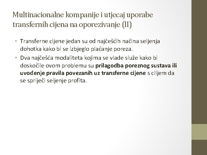 Multinacionalne kompanije i utjecaj uporabe transfernih cijena na oporezivanje (II) • Transferne cijene jedan