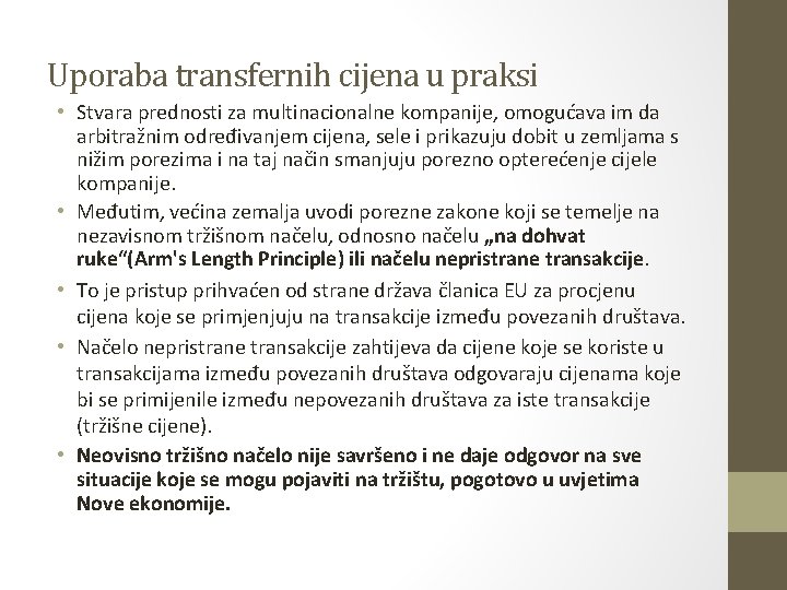 Uporaba transfernih cijena u praksi • Stvara prednosti za multinacionalne kompanije, omogućava im da