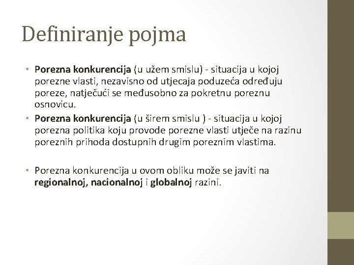 Definiranje pojma • Porezna konkurencija (u užem smislu) - situacija u kojoj porezne vlasti,