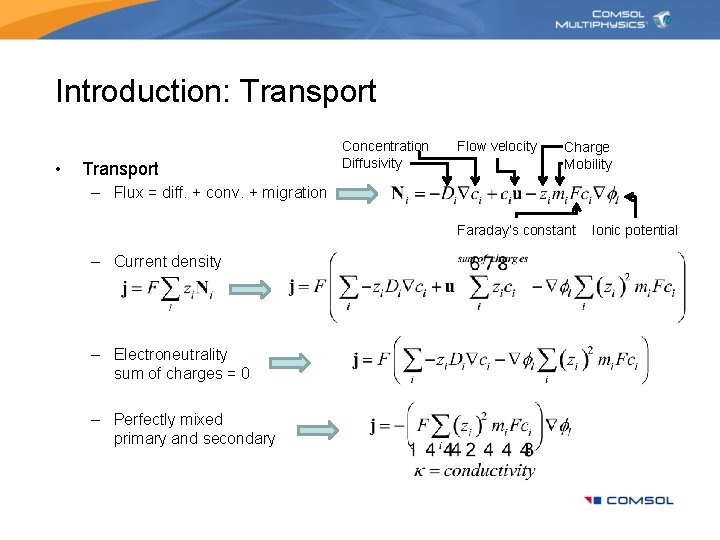 Introduction: Transport • Transport Concentration Diffusivity Flow velocity Charge Mobility – Flux = diff.
