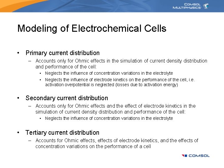 Modeling of Electrochemical Cells • Primary current distribution – Accounts only for Ohmic effects