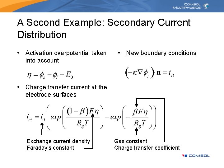 A Second Example: Secondary Current Distribution • Activation overpotential taken into account • New