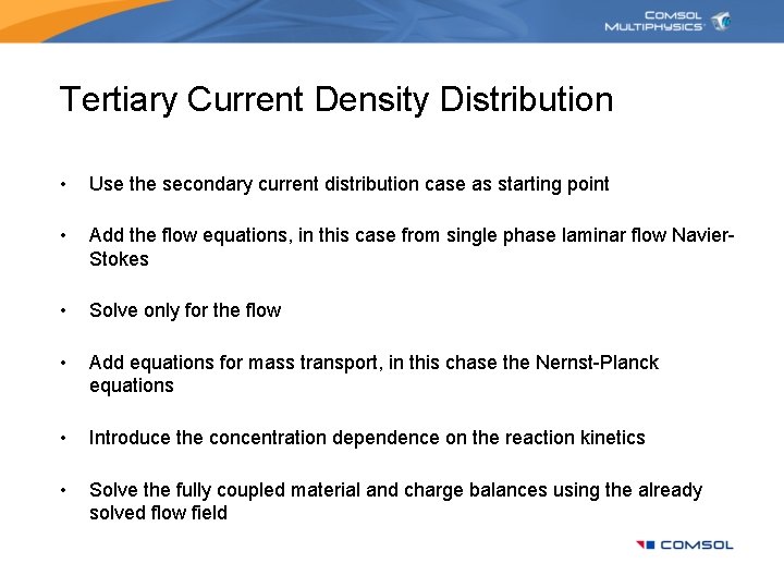 Tertiary Current Density Distribution • Use the secondary current distribution case as starting point