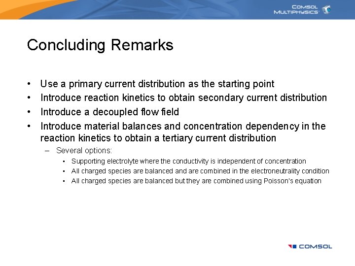 Concluding Remarks • • Use a primary current distribution as the starting point Introduce