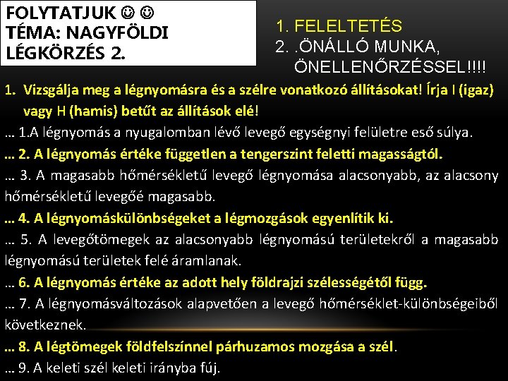 FOLYTATJUK TÉMA: NAGYFÖLDI LÉGKÖRZÉS 2. 1. FELELTETÉS 2. . ÖNÁLLÓ MUNKA, ÖNELLENŐRZÉSSEL!!!! 1. Vizsgálja