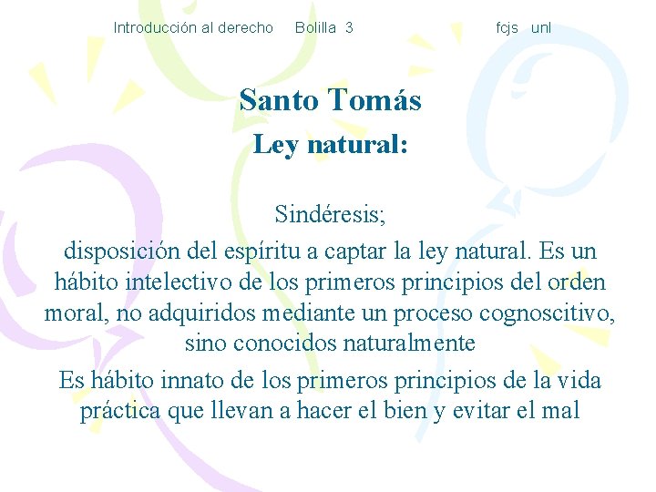 Introducción al derecho Bolilla 3 fcjs unl Santo Tomás Ley natural: Sindéresis; disposición del