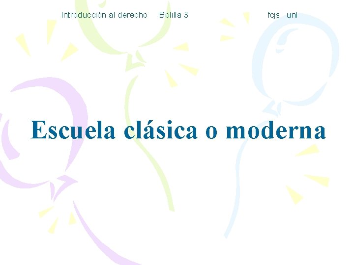 Introducción al derecho Bolilla 3 fcjs unl Escuela clásica o moderna 