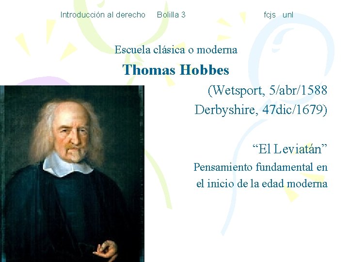 Introducción al derecho Bolilla 3 fcjs unl Escuela clásica o moderna Thomas Hobbes (Wetsport,