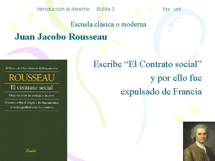 Introducción al derecho Bolilla 3 fcjs unl Escuela clásica o moderna Juan Jacobo Rousseau
