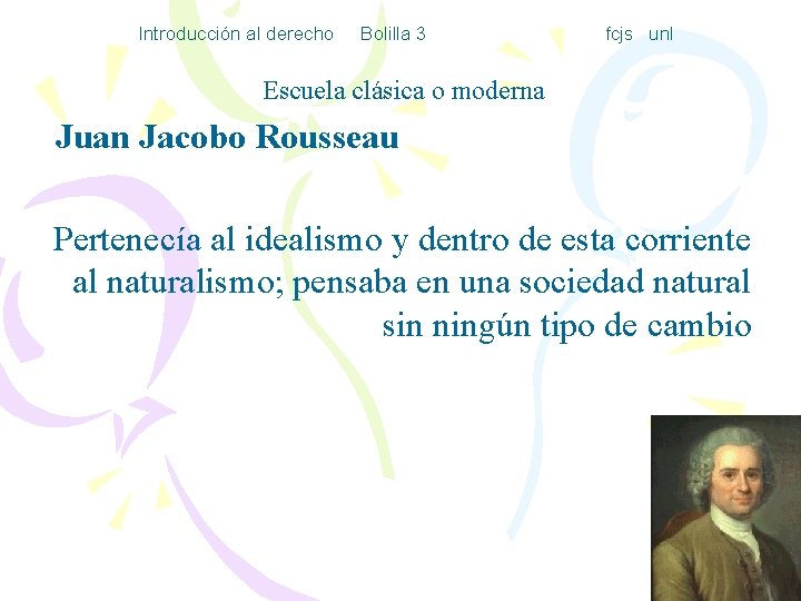 Introducción al derecho Bolilla 3 fcjs unl Escuela clásica o moderna Juan Jacobo Rousseau