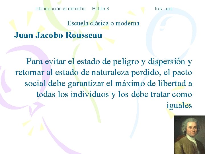 Introducción al derecho Bolilla 3 fcjs unl Escuela clásica o moderna Juan Jacobo Rousseau