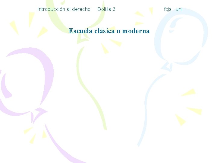 Introducción al derecho Bolilla 3 Escuela clásica o moderna fcjs unl 