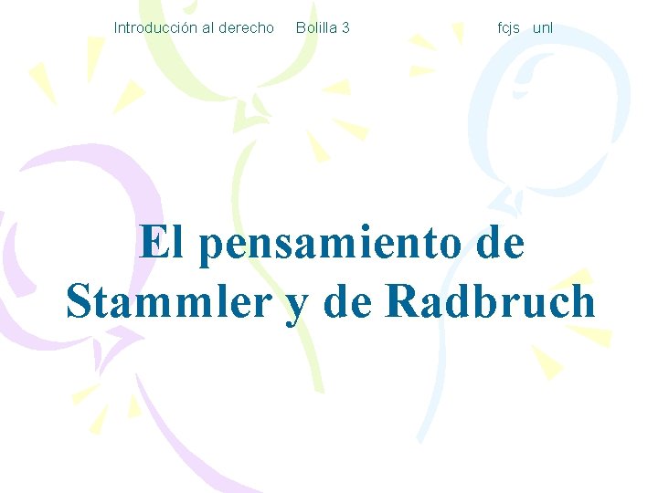 Introducción al derecho Bolilla 3 fcjs unl El pensamiento de Stammler y de Radbruch