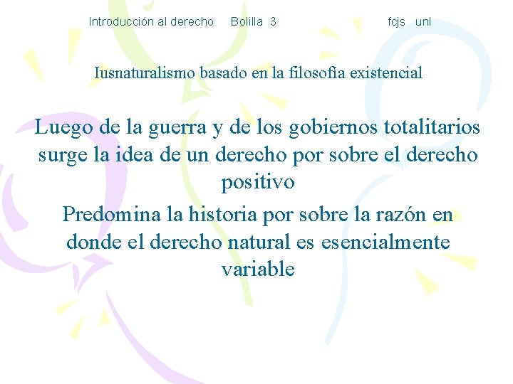 Introducción al derecho Bolilla 3 fcjs unl Iusnaturalismo basado en la filosofía existencial Luego