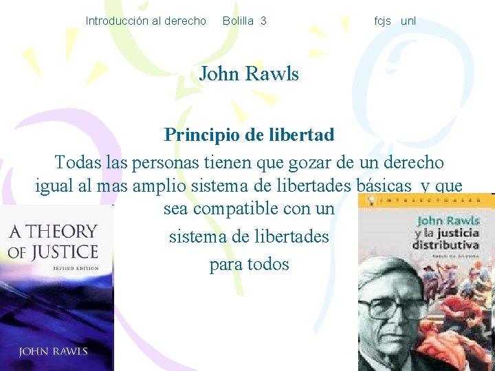 Introducción al derecho Bolilla 3 fcjs unl John Rawls Principio de libertad Todas las