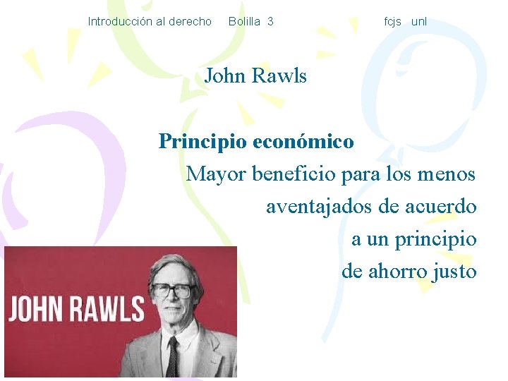 Introducción al derecho Bolilla 3 fcjs unl John Rawls Principio económico Mayor beneficio para