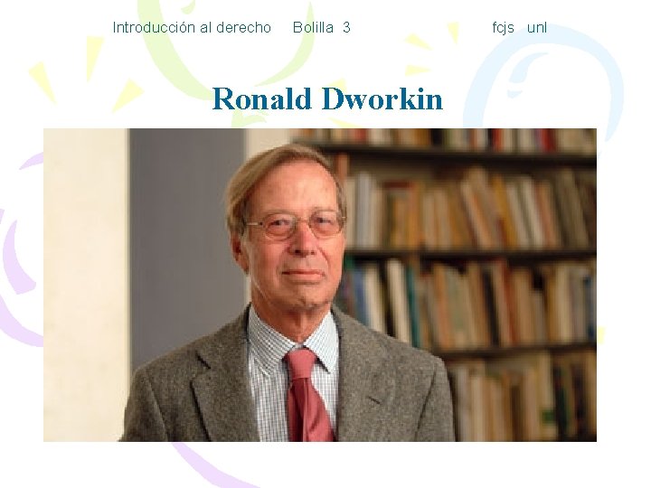 Introducción al derecho Bolilla 3 Ronald Dworkin fcjs unl 