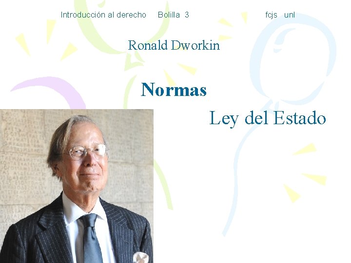 Introducción al derecho Bolilla 3 fcjs unl Ronald Dworkin Normas Ley del Estado 