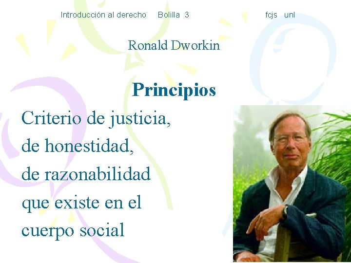 Introducción al derecho Bolilla 3 Ronald Dworkin Principios Criterio de justicia, de honestidad, de