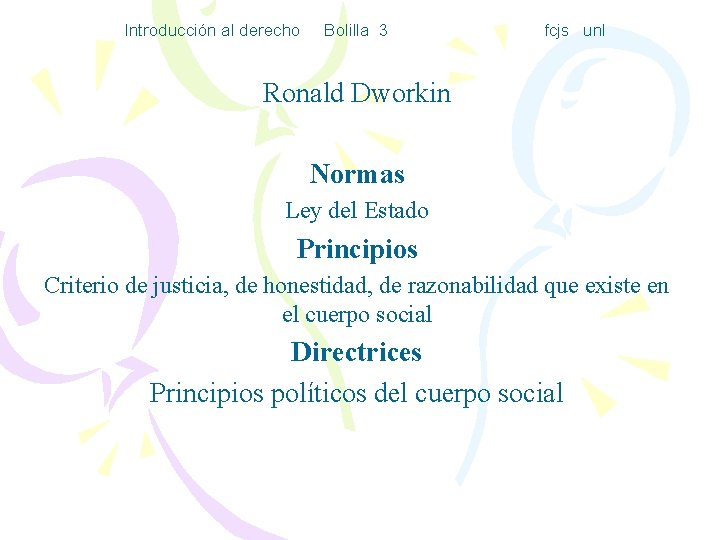 Introducción al derecho Bolilla 3 fcjs unl Ronald Dworkin Normas Ley del Estado Principios